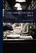 The Librar, Volume 5, Ser.3
