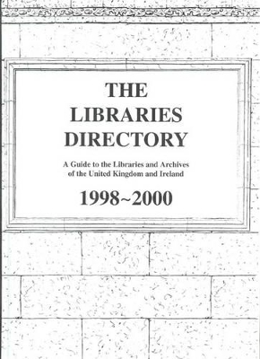 The Libraries Directory 1998-2000: Print Edition - Walker, Iain, Dr. (Editor)