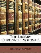 The Library Chronicle, Volume 5