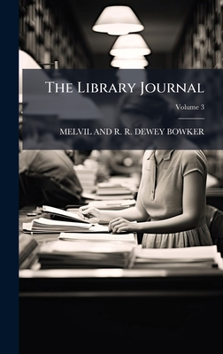 The Library Journal - Dewey Bowker, Melvil And R R