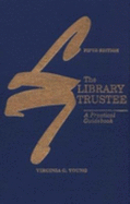 The Library Trustee: A Practical Guidebook - Young, Virginia G (Editor)