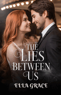 The Lies Between Us: An angsty second chance romance