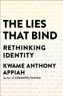 The Lies That Bind: Rethinking Identity