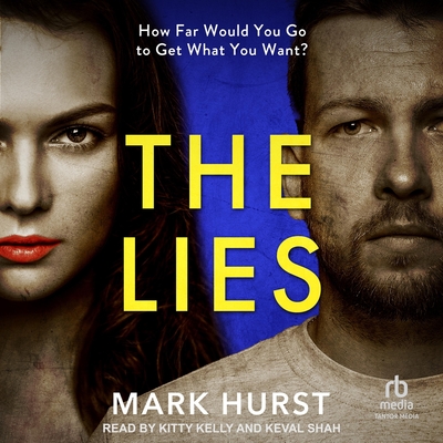 The Lies - Hurst, Mark, and Shah, Keval (Read by), and Kelly, Kitty (Read by)