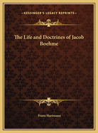 The Life and Doctrines of Jacob Boehme