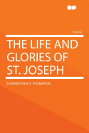 The Life and Glories of St. Joseph
