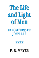 The Life and Light of Men: John 1-12