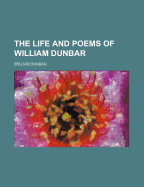 The Life and Poems of William Dunbar