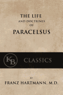 The Life and the Doctrines of Paracelsus