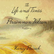 The Life and Times of Persimmon Wilson
