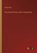 The Life and Times of Rev. George Peck