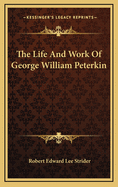 The Life And Work Of George William Peterkin