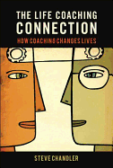 The Life Coaching Connection: How Coaching Changes Lives