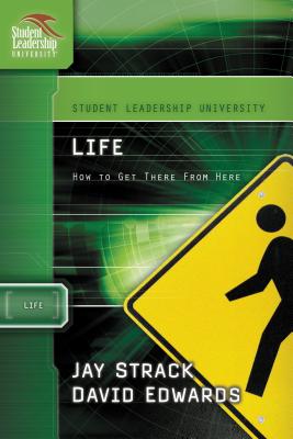 The Life: How to Get There from Here - Strack, Jay, and Edwards, David
