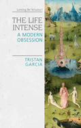 The Life Intense: A Modern Obsession