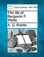 The Life of Benjamin F. Wade