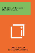 The Life of Blessed Dominic Savio