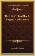 The Life of Buddha as Legend and History