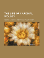 The Life of Cardinal Wolsey