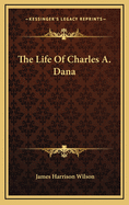 The Life of Charles A. Dana