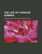 The Life of Charles Sumner