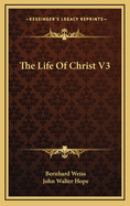 The Life of Christ V3