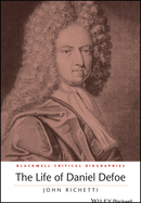 The Life of Daniel Defoe: A Critical Biography