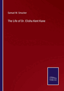 The Life of Dr. Elisha Kent Kane