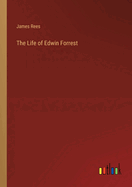 The Life of Edwin Forrest