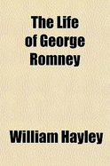 The Life of George Romney ..