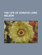The Life of Horatio Lord Nelson