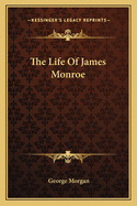 The Life Of James Monroe