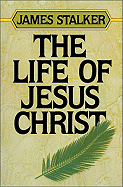The Life of Jesus Christ