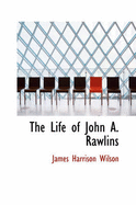 The Life of John A. Rawlins