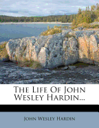 The Life of John Wesley Hardin