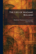 The life of Madame Roland