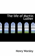 The Life of Martin Luther