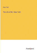 The Life of Mr. Silas Told