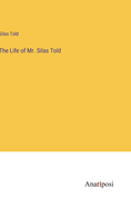 The Life of Mr. Silas Told