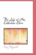 The Life of Mrs. Catherine Clive