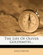 The Life of Oliver Goldsmith