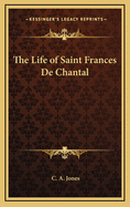 The Life of Saint Frances de Chantal