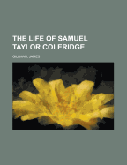 The Life of Samuel Taylor Coleridge
