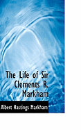 The Life of Sir Clements R. Markham