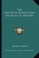 The Life Of St. Patrick And His Place In History