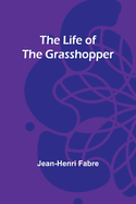 The Life of the Grasshopper