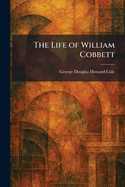 The Life of William Cobbett