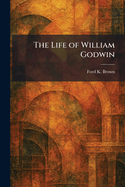 The Life of William Godwin
