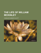 The Life of William McKinley; Volume 1