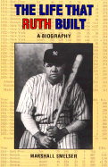 The Life That Ruth Built: A Biography